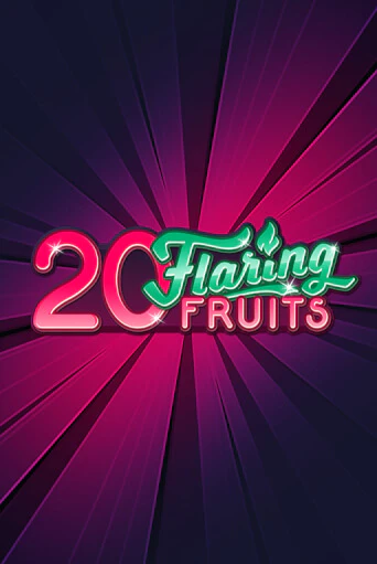 Бесплатная версия игры 20 Flaring Fruits | VAVADA KZ 