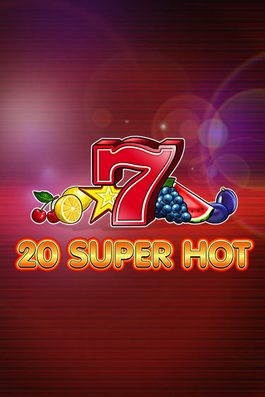 Бесплатная версия игры 20 Super Hot | VAVADA KZ 