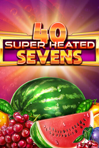 Бесплатная версия игры 40 Super Heated Sevens | VAVADA KZ 