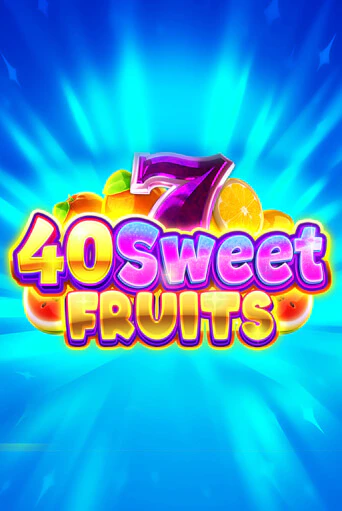 Бесплатная версия игры 40 Sweet Fruits | VAVADA KZ 