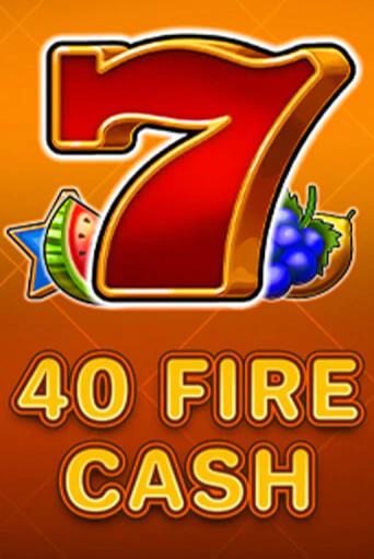 Бесплатная версия игры 40 Fire Cash | VAVADA KZ 