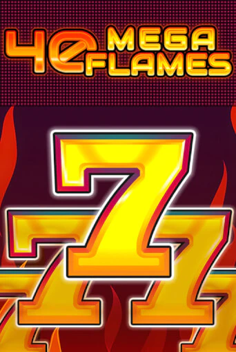 Бесплатная версия игры 40 Mega Flames | VAVADA KZ 