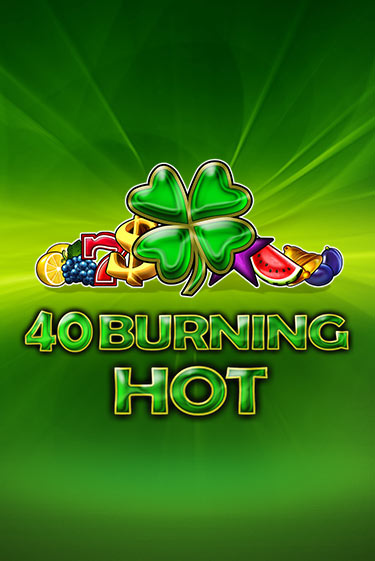 Бесплатная версия игры 40 Burning Hot | VAVADA KZ 