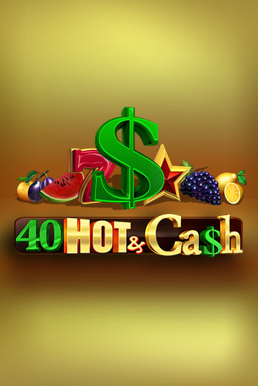 Бесплатная версия игры 40 Hot & Cash | VAVADA KZ 