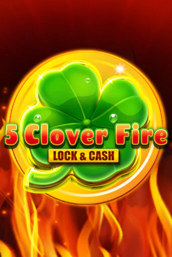 Бесплатная версия игры 5 Clover Fire Lock & Cash | VAVADA KZ 