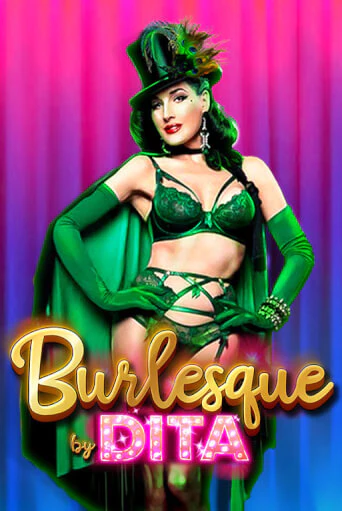 Бесплатная версия игры Burlesque by Dita | VAVADA KZ 