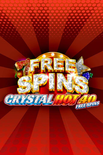 Бесплатная версия игры Crystal Hot 40 Free Spins | VAVADA KZ 