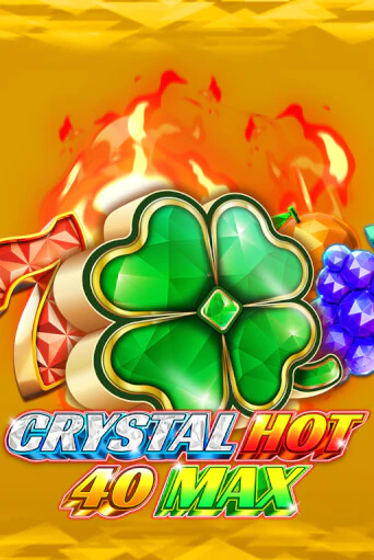 Бесплатная версия игры Crystal Hot 40 Max | VAVADA KZ 