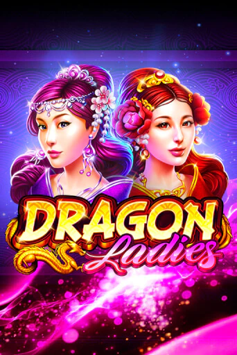 Бесплатная версия игры Dragon Ladies | VAVADA KZ 