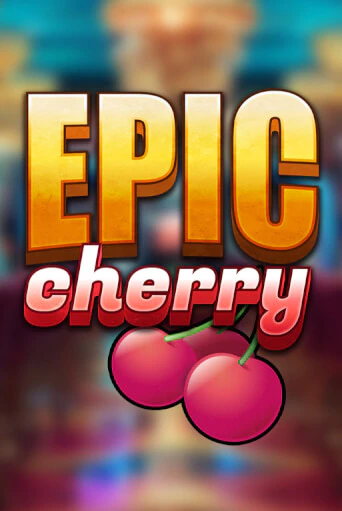 Бесплатная версия игры Epic Cherry1 | VAVADA KZ 