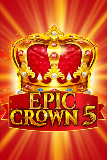 Бесплатная версия игры Epic Crown 5 | VAVADA KZ 