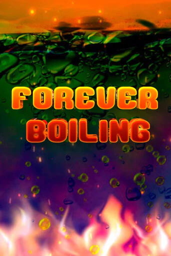 Бесплатная версия игры Forever Boiling | VAVADA KZ 