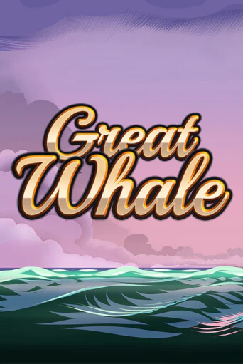 Бесплатная версия игры Great Whale   | VAVADA KZ 