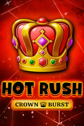 Бесплатная версия игры HOT RUSH: Crown Burst | VAVADA KZ 