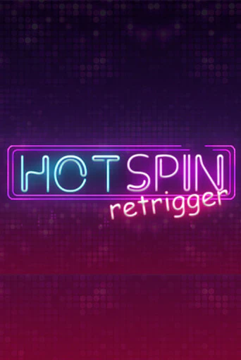 Бесплатная версия игры Hot Spin Retrigger | VAVADA KZ 