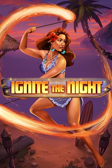 Бесплатная версия игры Ignite the Night | VAVADA KZ 