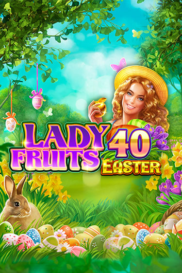 Бесплатная версия игры Lady Fruits 40 Easter | VAVADA KZ 