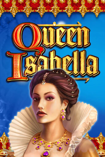 Бесплатная версия игры Queen Isabella | VAVADA KZ 