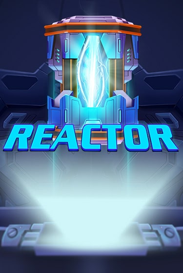 Бесплатная версия игры Reactor | VAVADA KZ 