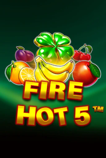 Бесплатная версия игры Fire Hot 5 | VAVADA KZ 