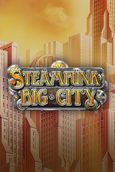 Бесплатная версия игры Steampunk Big City | VAVADA KZ 