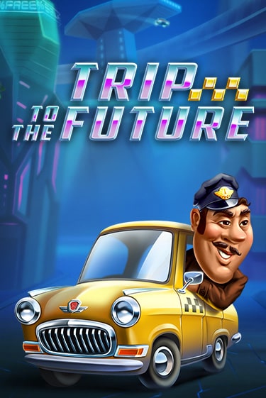 Бесплатная версия игры Trip to the Future | VAVADA KZ 