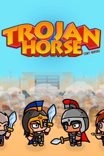 Бесплатная версия игры Trojan Horse Tiny Heroes | VAVADA KZ 