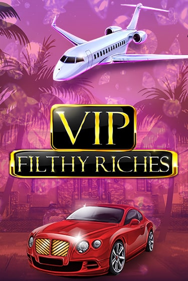 Бесплатная версия игры VIP Filthy Riches | VAVADA KZ 