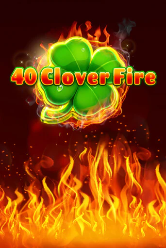 Бесплатная версия игры 40 Clover Fire | VAVADA KZ 